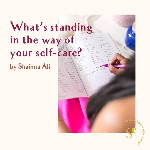 What’s standing in the way of your self-care? - Self Ceremony self care products, self care rituals, self care gifts, natural skincare, altar tools, self care and wellness, self care ideas 