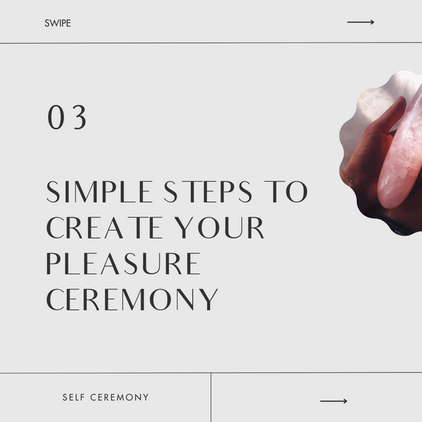 3 Simple steps to create your Pleasure Ceremony