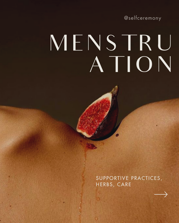 Menstruation: supportive practices, herbs, care