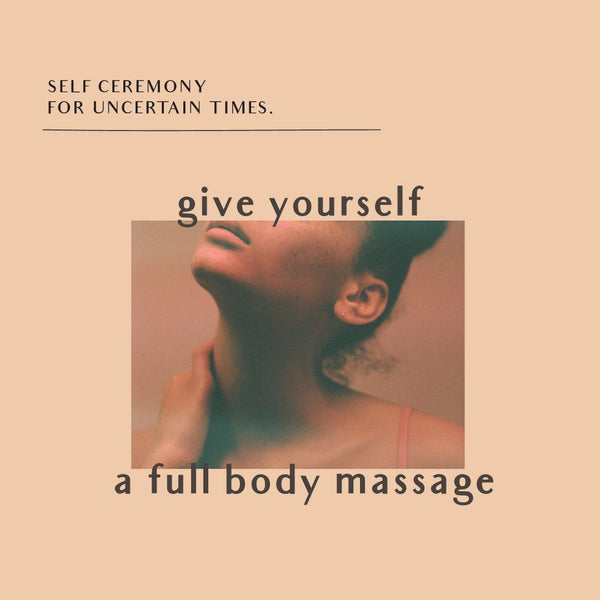 Full body self-massage guide / Self Ceremony for uncertain times. - Self Ceremony self care products, self care rituals, self care gifts, natural skincare, altar tools, self care and wellness, self care ideas 