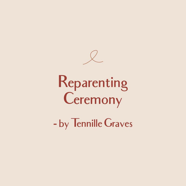 Reparenting Ceremony by Tennille Graves - Self Ceremony self care products, self care rituals, self care gifts, natural skincare, altar tools, self care and wellness, self care ideas 